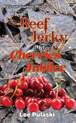 [Zachary Gagewood Mysteries 04] • When Beef Jerky Met Cherries Jubilee